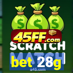 bet 28g